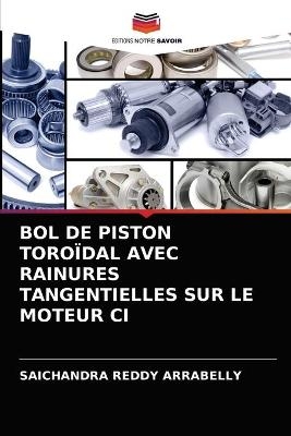 Bol de Piston Toro&iuml;dal Avec Rainures Tangentielles Sur Le Moteur CI - SAICHANDRA REDDY ARRABELLY
