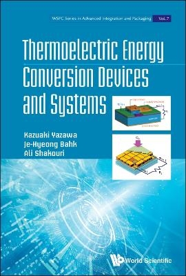 Thermoelectric Energy Conversion Devices And Systems - Kazuaki Yazawa, Je-hyeong Bahk, Ali Shakouri