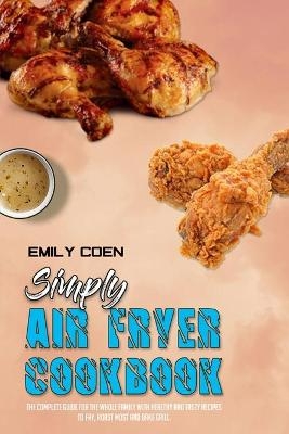 Simply Air Fryer Cookbook - Emily Coen