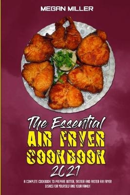 The Essential Air Fryer Cookbook 2021