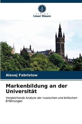 Markenbildung an der Universit&auml;t - Alexej Fabristow