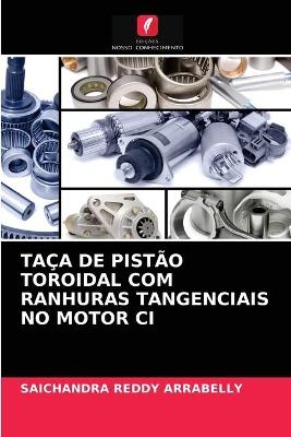 Ta&ccedil;a de Pist&atilde;o Toroidal Com Ranhuras Tangenciais No Motor CI - SAICHANDRA REDDY ARRABELLY
