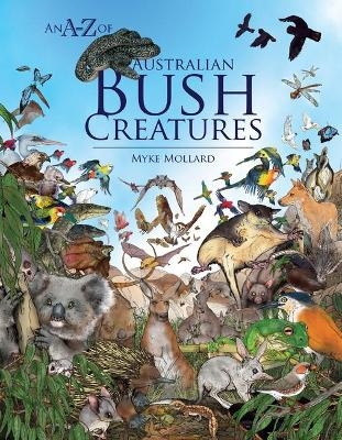 An A-Z of Australian Bush Creatures - Myke Mollard