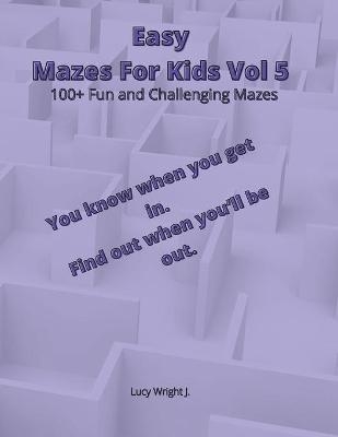 Easy Mazes For Kids Vol 5 - Lucy Wright J