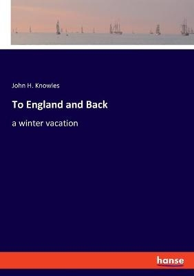 To England and Back - John H. Knowles