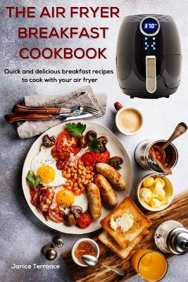 The Air Fryer Breakfast Cookbook