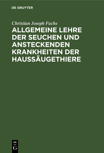 Allgemeine Lehre der Seuchen und ansteckenden Krankheiten der Hauss&auml;ugethiere - Christian Joseph Fuchs