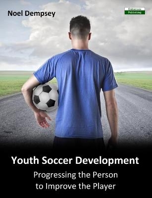 Youth Soccer Development - Noel Dempsey