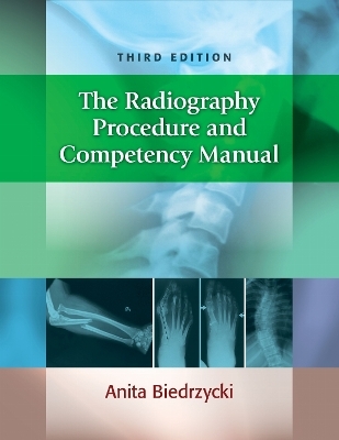 The Radiography Procedure and Competency Manual - Anita Biedrzycki