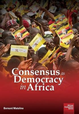 Consensus as Democracy in Africa - Bernard Matolino
