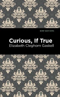 Curious, If True - Elizabeth Cleghorn Gaskell