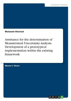 Assistance for the determination of Measurement Uncertainty Analysis. Development of a prototypical implementation within the existing framework - Motasem Kharisat