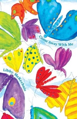 Come Away with Me - Libby McKechnie