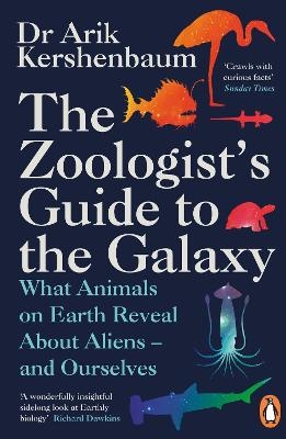 The Zoologist's Guide to the Galaxy - Arik Kershenbaum