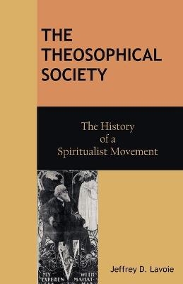 The Theosophical Society - Jeffrey D Lavoie