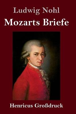 Mozarts Briefe (Gro&Atilde;druck) - Ludwig Nohl