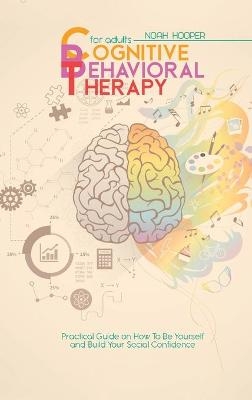 Cognitive Behavioral Therapy for Adults - Noah Hooper