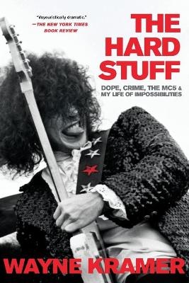 The Hard Stuff - Wayne Kramer