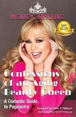 Confessions of an Aging Beauty Queen - Monica Skylling