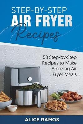 Step-by-Step Air Fryer Recipes