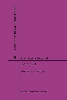 Code of Federal Regulations Title 5, Administrative Personnel Parts 1-699, 2020 -  NARA