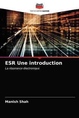 ESR Une introduction - Manish Shah
