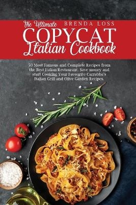 The Ultimate Copycat Italian Cookbook - Brandon Loss
