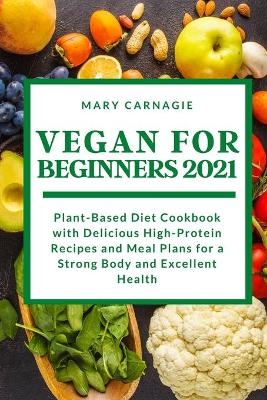 Vegan for Beginners 2021 - Mary Carnegie