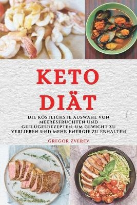 Keto Di&auml;t (Keto Diet German Edition) - Gregor Zverev