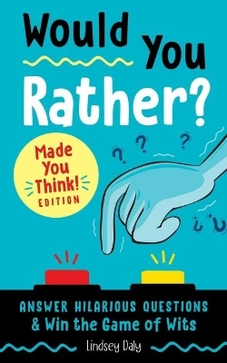 Would You Rather? Made You Think! Edition - Lindsey Daly