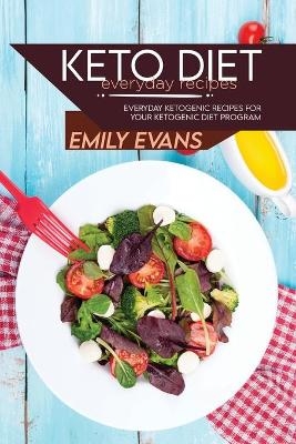 Keto Diet Everyday Recipes - Emily Evans