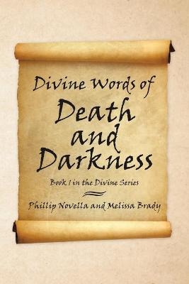 Divine Words of Death and Darkness - Phillip Novella, Melissa Brady