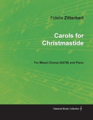 Carols for Christmastide for Mixed Chorus (Satb) and Piano