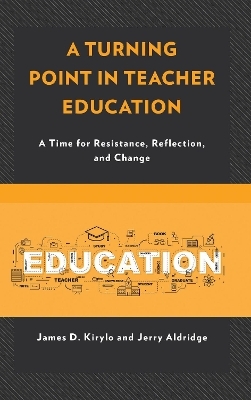 A Turning Point in Teacher Education - James D. Kirylo, Jerry Aldridge