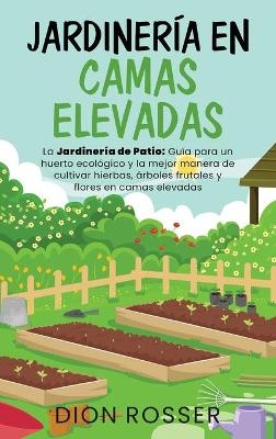 Jardiner&iacute;a en camas elevadas - Dion Rosser