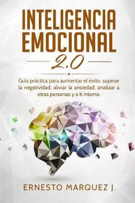Inteligencia Emocional 2.0 - Ernesto Marquez J