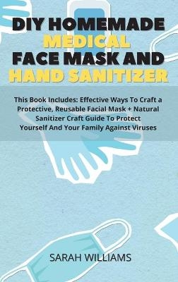 DIY Homemade Medical Face Mask and Hand Sanitizer - Sarah Williams
