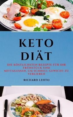 Keto Di&auml;t (Keto Diet German Edition) - Richard Lehto
