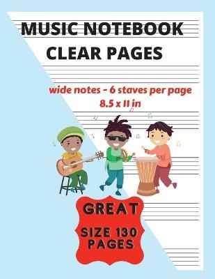 Music Notebook Clear Pages For Kids Wide Notes - 6 Staves Per Page - Brotss Studio