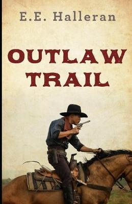 Outlaw Trail - E E Halleran