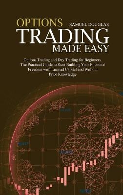 Options Trading Made Easy - Samuel Douglas