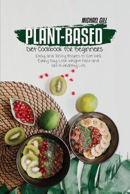 Plant-Based Diet Cookbook for Beginners