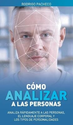 C&oacute;mo analizar a las personas - Rodrigo Pacheco