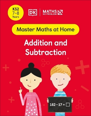 Maths &mdash; No Problem! Addition and Subtraction, Ages 7-8 (Key Stage 2) - Maths &mdash; No Problem!