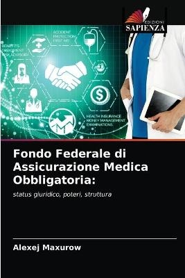 Fondo Federale di Assicurazione Medica Obbligatoria - Alexej Maxurow