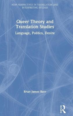 Queer Theory and Translation Studies - Brian James Baer