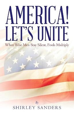 America! Let's Unite - Shirley Sanders