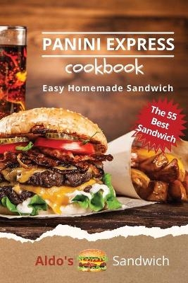 Panini Express Cookbook - Aldo's Sandwich