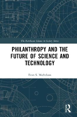 Philanthropy and the Future of Science and Technology - Evan S. Michelson