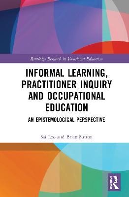 Informal Learning, Practitioner Inquiry and Occupational Education - 